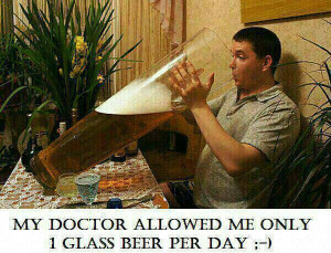 My Doctor Allowed Me Only 1 Glass Beer Per Day