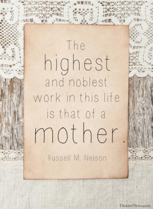 25 quotes from LDS leaders on the reverence of motherhood