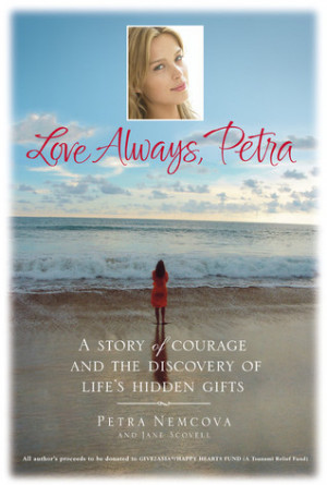 ... , Petra: A Story of Courage and the Discovery of Life's Hidden Gifts