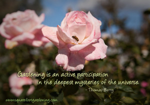 Gardening is an active participation in the deepest mysteries of the ...