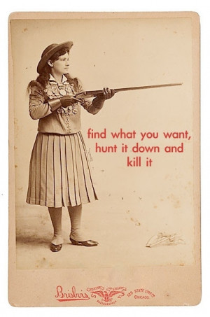 made. #annie oakley #woman #cowgirl #inspiration #motivation #quotes ...