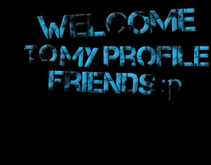 Welcome Facebook Friends Quotes picture: welcome to my