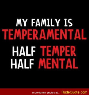 My Family Is Temperamental Half Temper Mental