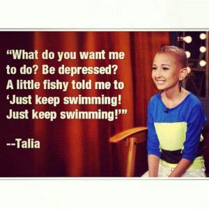 Talia: Just keep swimming! -Dory