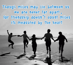... Miles May Lie between Us We Are Never Far Apart ~ Friendship Quote