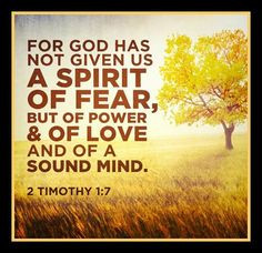 Timothy 1:7 love this verse. More