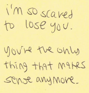 need you #scared to lose you #I Love You #quotes #please dont go ...