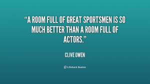 room full of great sportsmen is so much better than a room full of ...
