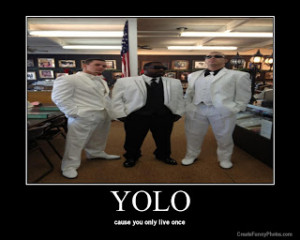 These are the funny quotes yolo Pictures