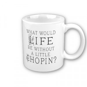 Funny Frederic Chopin Music Quote