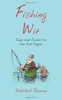 Fishing Wit: Quips and Quotes for the Avid Angler (Hardcover ...