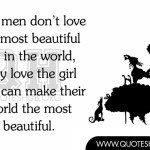Real men don’t love the most beautiful girl