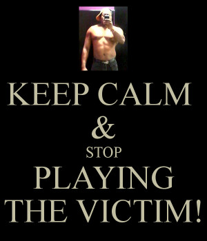 Stop Playing the Victim Quotes