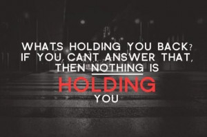 Whats Holding You Back?