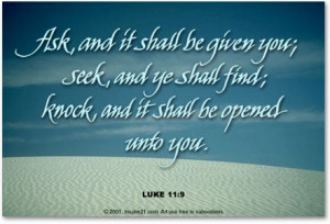 Ask, and it shall be given you; seek and ye shall find; knock, and it ...