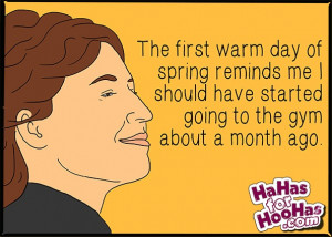 The first warm day of spring reminds me I should have started going to ...