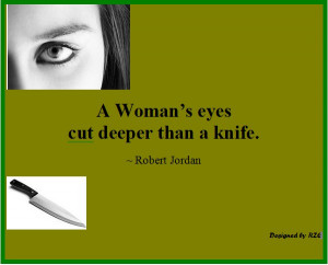 ... Quote, A woman's eyes cut deeper than a knife - Famous Women Quotes