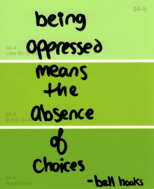 ... .tumblr.com/post/39417020008/oppressed-choices-bell-hooks-quote Like