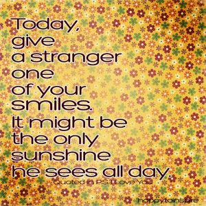Quote of the Day : Give a Stranger a smile