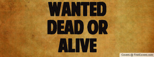 wanted dead or alive Profile Facebook Covers