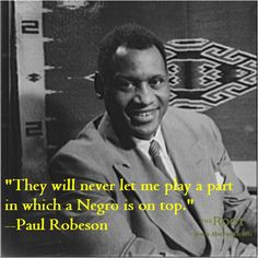 black history quotes paul robeson on racism in hollywood more black ...
