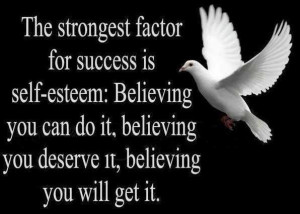 Daily quotes the strongest factor for success is self esteem ...