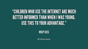 Children who use the Internet are much better informed than when I was ...