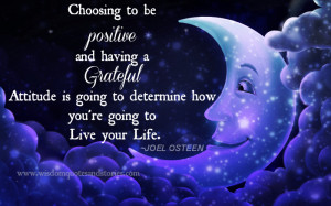 choose to be grateful and positive to live your life - Wisdom Quotes ...
