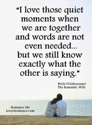 Romance Me: Quiet Moments Together Quote