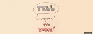 tell everyone to dance quotes facebook cover
