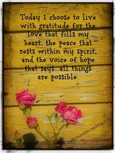 Chose to live in gratitude every day! More