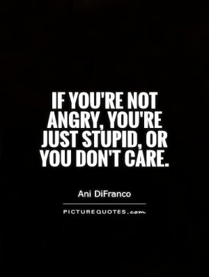 Quotes Angry Quotes Anger Quotes Dont Care Quotes You Dont Care Quotes ...
