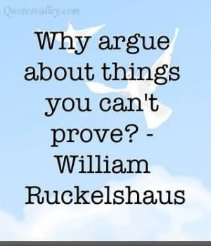 Why Argue About Things You Can’t Prove