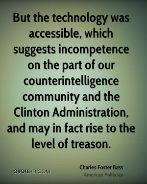 ... Clinton Administration, and may in fact rise to the level of treason
