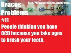 ... time or get ready to have the braces leave marks on your teeth!! More