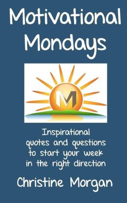 ... Quotes and Questions to Start Your Week in the Right Direction