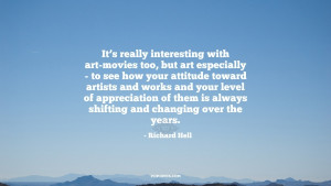 It's really interesting with art-movies too, but art especially - to ...