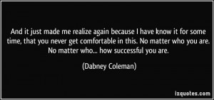 because I have know it for some time, that you never get comfortable ...