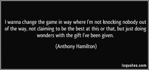 More Anthony Hamilton Quotes