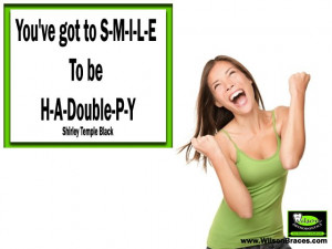 Wilson Orthodontics Smile Quote #44: “You've Got to S-M-I-L-E To Be ...