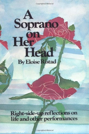 Soprano on Her Head: Right-Side-Up Reflections on Life and Other ...