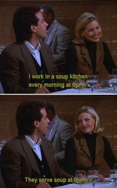 Seinfeld quote - Jerry's date works early in a soup kitchen, 'The ...