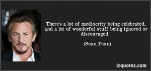 ... being ignored or discouraged. (Sean Penn) #quotes #quote #quotations #