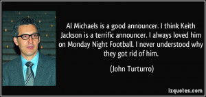 ... announcer. I always loved him on Monday Night Football. I never