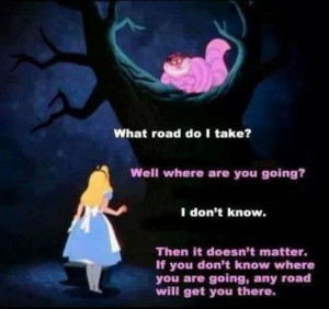 Alice in wonderland quote.