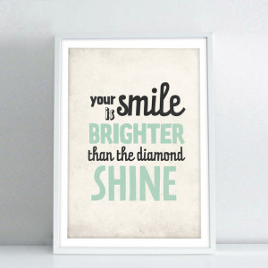 Inspirational Quotes Poster - Your Smile is Brighter Than The Diamond ...
