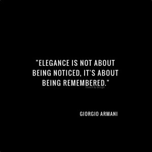 about being noticed it s about being remembered Giorgio Armani
