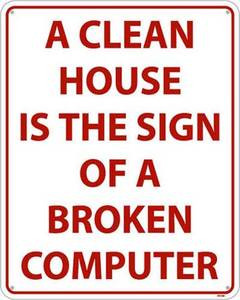 Clean House is a sign of a Broken Computer funny sign (ss red on ...