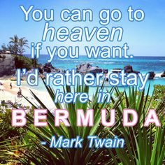 ... stay here in Bermuda.