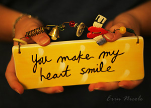 You Make My Heart Smile - Worry Quote